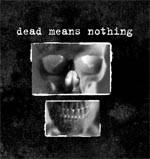 Dead Means Nothing : Dead Means Nothing